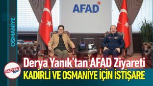Derya Yanık, Kadirli ve Osmaniye İçin AFAD’ı Ziyaret Etti