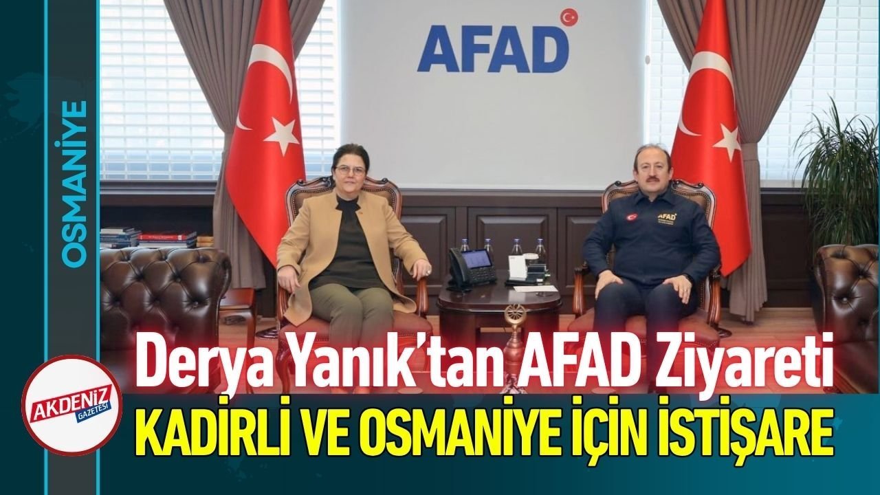 Derya Yanık, Kadirli ve Osmaniye İçin AFAD’ı Ziyaret Etti