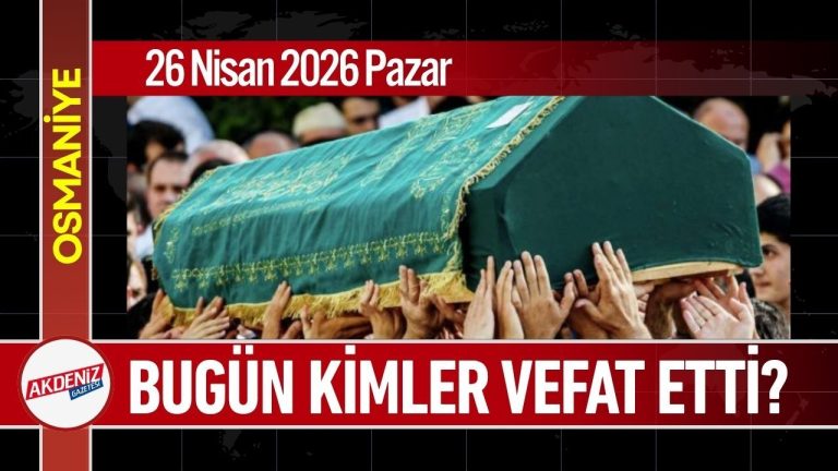 26 Nisan 2026 Pazar Günü Vefat Edenler