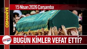15 Nisan 2026 Çarşamba Günü Vefat Edenler