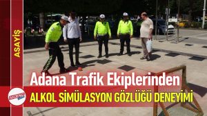 Adana Trafik Ekiplerinden Alkol Simülasyon Gözlüğü Deneyimi