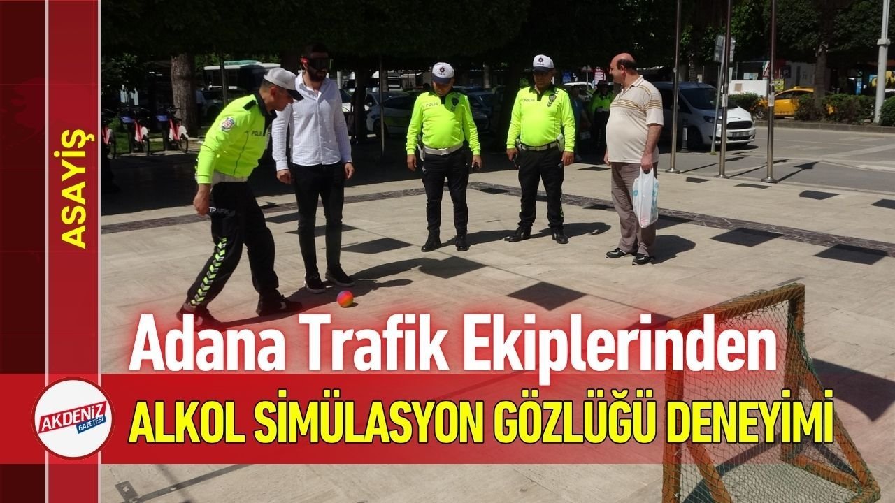 Adana Trafik Ekiplerinden Alkol Simülasyon Gözlüğü Deneyimi