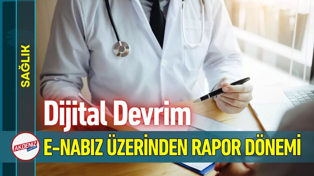 Sağlık Raporlarında Dijital Dönem Başladı
