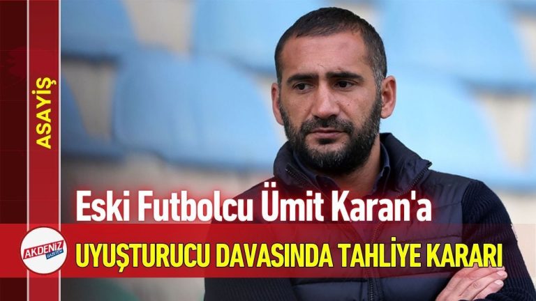 Eski Futbolcu Ümit Karan’a Uyuşturucu Davasından Tahliye