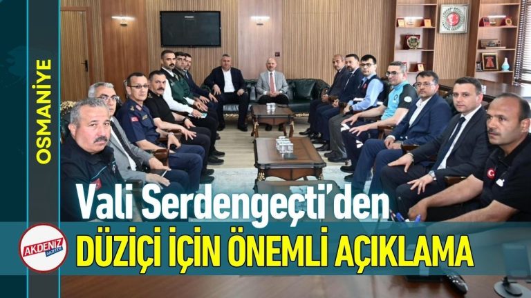 Osmaniye Valisi Serdengeçti Düziçi’nden Duyurdu