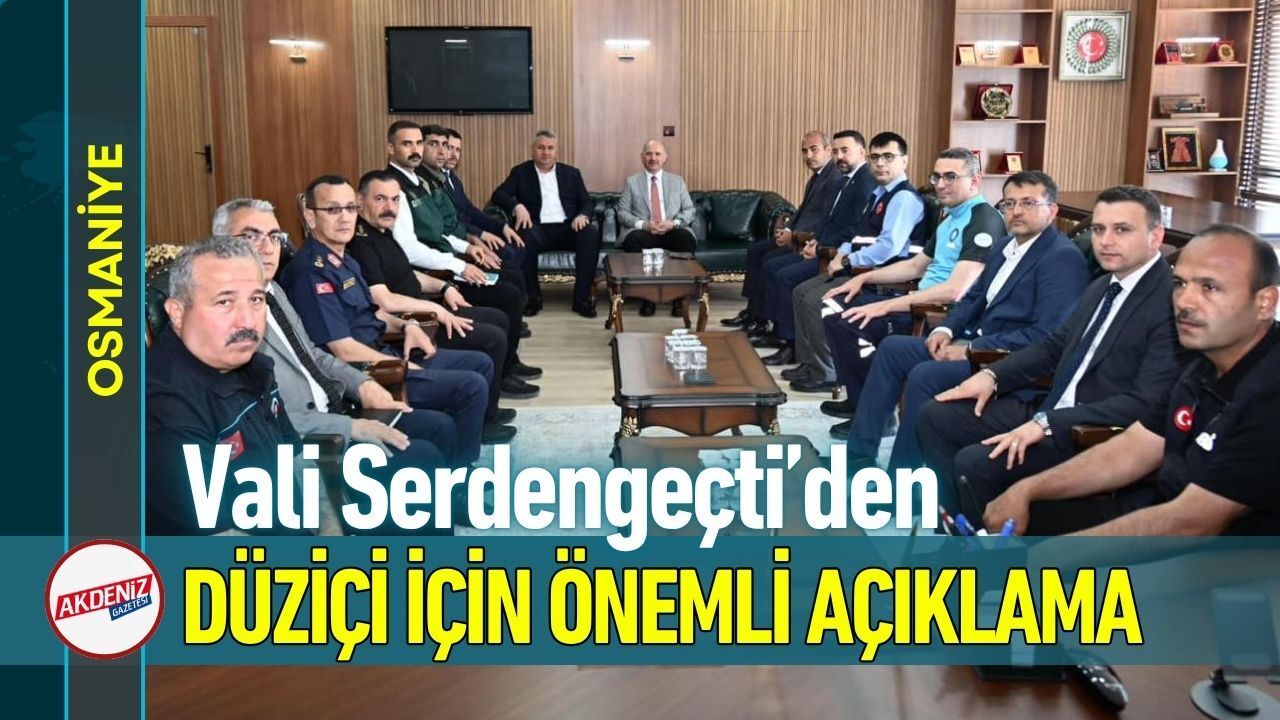 Osmaniye Valisi Serdengeçti Düziçi’nden Duyurdu