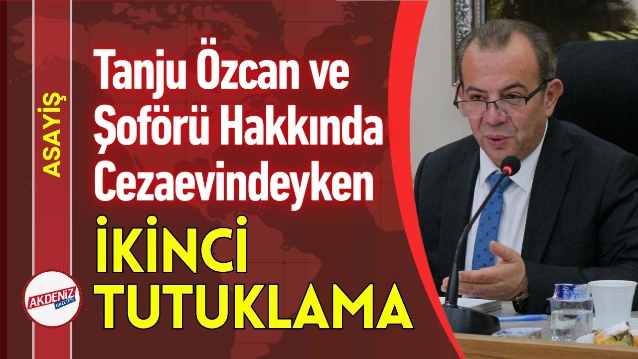 Tanju Özcan ve Şoförüne Cezaevindeyken İkinci Tutuklama